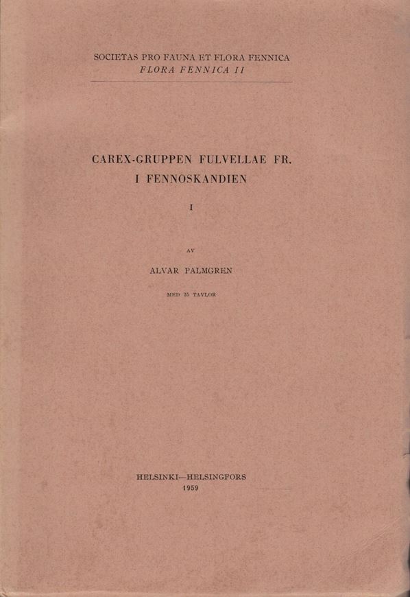 Carex-Gruppen Fulvellae Fr. in Fennoskandien. 1959. (Flora Fennica, II). 25 pls. 165 p. Lex8vo. Paper bd. - In Swedish.