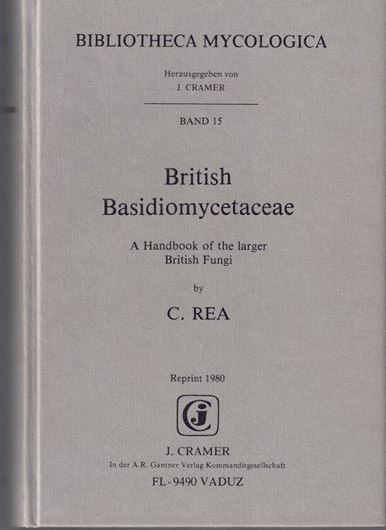 British Basidiomycetaceae. 1922. (Reprint 1968, Bibl. Mycol.,15). 799 p. Hardcover.