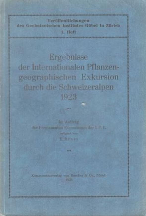 Ergebnisse der Internationalen Pflanzengeographischen Exkursion durch die Schweizeralpen 1923. Z. 1924. (Veroeff.Geobot.Inst. Ruebel, Heft 1). Fig. 361 S. gr8vo. Broschiert.