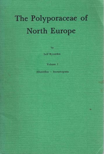 The Polyporaceae of North Europe. Volume 1: Albatrellus- Incrustoporia. 1976. 87 figs. 214 p. gr8vo. Paper bd.