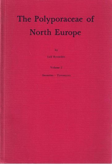 The Polyporaceae of North Europe. Volume 2: Inonotus- Tyromyces. 1978. 109 figs. 294 p. gr8vo. Paper bd.