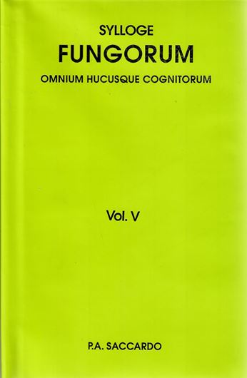 Sylloge Fungorum omnium hucusque cognitorum. Vol.  5: Agaricineae. (Patavii 1887). Reprint 2009. 1056 p. gr8vo. Hardcover.