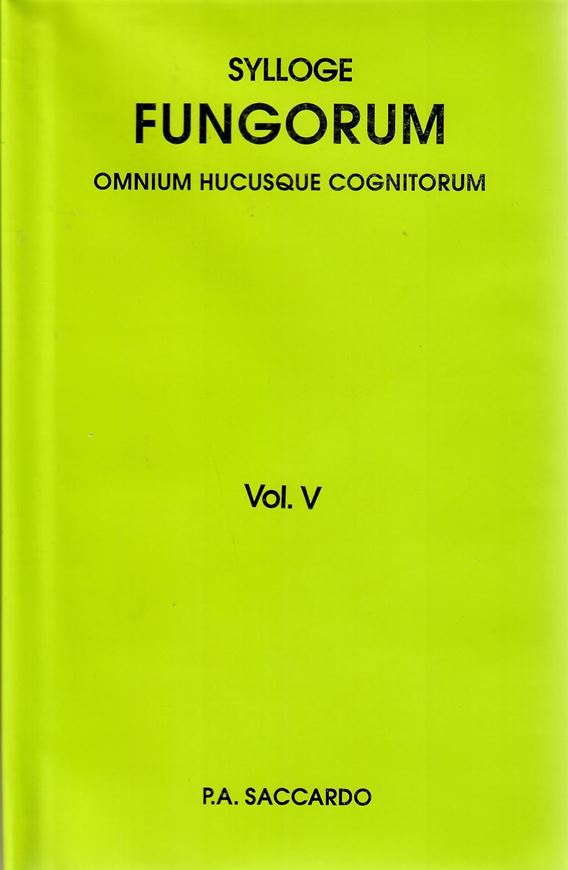 Sylloge Fungorum omnium hucusque cognitorum. Vol.  5: Agaricineae. (Patavii 1887). Reprint 2009. 1056 p. gr8vo. Hardcover.