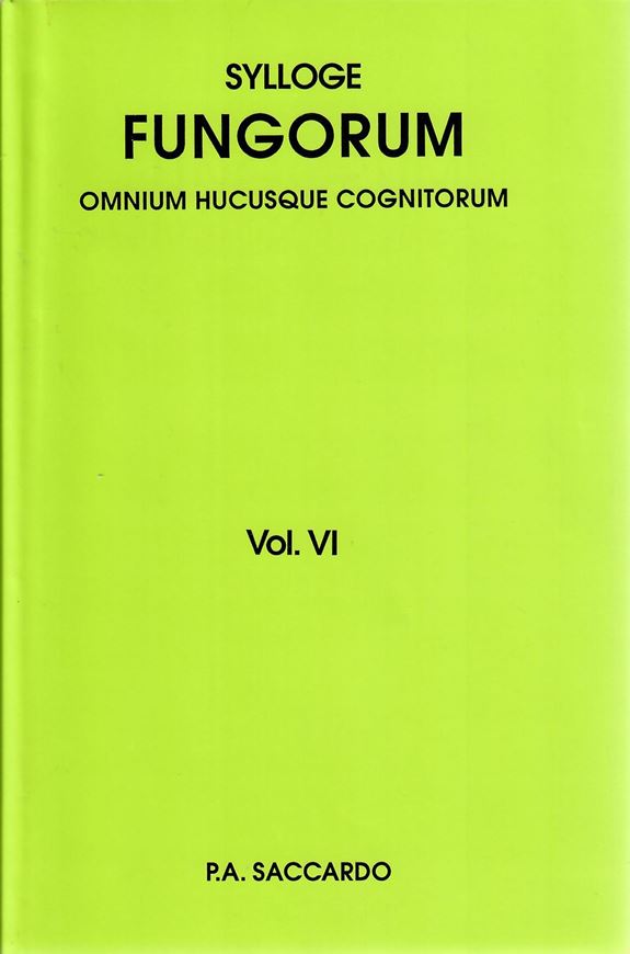 Sylloge Fungorum omnium hucusque cognitorum. Vol.  6: Agaricineae. (Patavii 1888). Reprint 2009. 928 p. gr8vo. Hardcover.