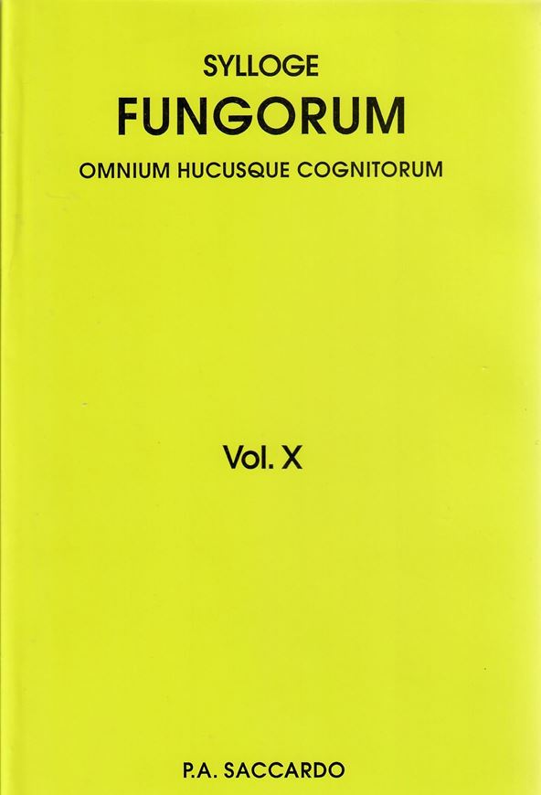 Sylloge Fungorum omnium hucusque cognitorum. Vol. 10: Supplementum universale. Pars 2: Discomycetae-Hyphomycetae. Fungi fossiles. (Patavii 1892). 964 p. Reprint 2009. gr8vo. Hardcover.