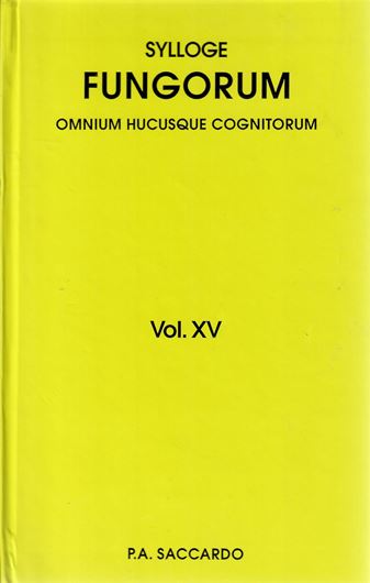 Sylloge Fungorum omnium hucusque cognitorum. Vol. 15: Synonymia generum, specierum subspecierumque in vol. 1-14 descriptorum. (Pastavii 1901). Reprint 2009. 455 p. gr8vo. Hardcover.