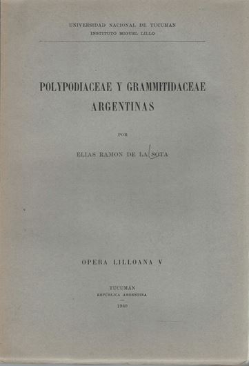 Polypodiaceae y Grammitidaceae Argentinas. 1960. (Op.Lilloana,5). 4 maps. 38 figs. 229 p. Paper bd. gr8vo. With English summary.