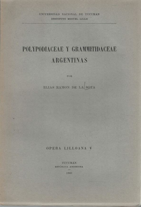 Polypodiaceae y Grammitidaceae Argentinas. 1960. (Op.Lilloana,5). 4 maps. 38 figs. 229 p. Paper bd. gr8vo. With English summary.