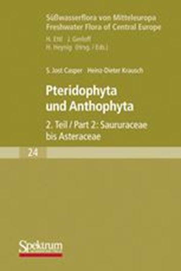 Band 24: Casper,S.J.und H.-D. Krausch: Pteridophyta und Anthophyta.Teil 2. 1981. (Reprint 2008). illus. 533 p. 8vo. Paper bd.