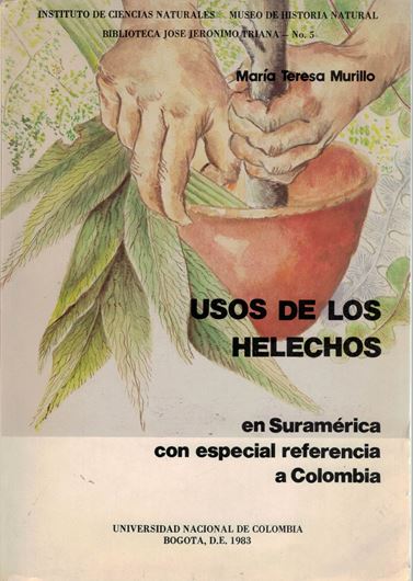 Usos de los Helechos en Suramerica con especial referencia a Colombia. 1983. (Bibl.J.J.Triana,5). 16 col.photos. 21 figs. 156 p. gr8vo. Paper bd.