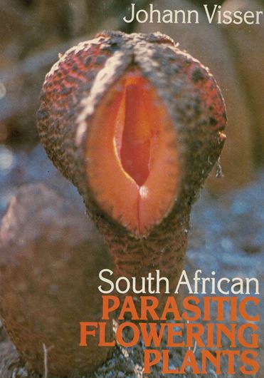 South African Parasitic Flowering Plants. 1981. 67 di- stribution maps. 220 coloured figures (photographs, partly full-page). 177 p. 4to. Cloth.
