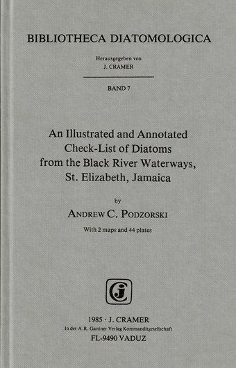 Volume 007:Podzorski,Andrew C.:An illustrated and annotated check-list of diatoms from the Black River Waterways, St.Elizabeth,Jamaica.1985.44 photogr.plates.178 p. gr8vo.Bd. (ISBN 3-7682-1422-2)
