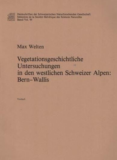  Vegetationsgeschichtliche Untersuchungen in den westlichen Schweizer Alpen: Bern-Wallis. 1982. (Denkschriften der Schweizer. Naturf. Ges., 95). 37 Faltdiagramme, 104 Seiten. 4to. -In 2 Heften. 
