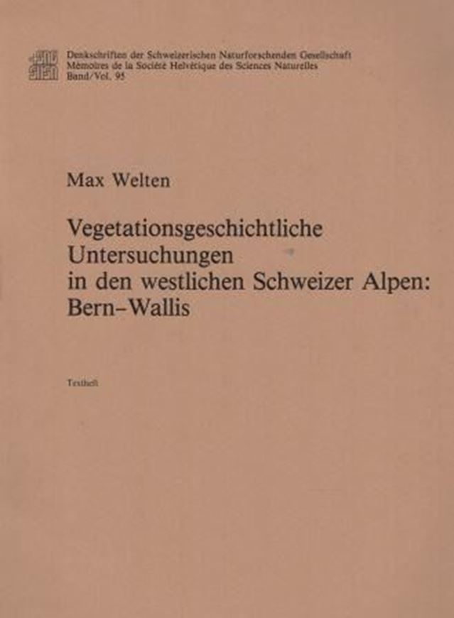  Vegetationsgeschichtliche Untersuchungen in den westlichen Schweizer Alpen: Bern-Wallis. 1982. (Denkschriften der Schweizer. Naturf. Ges., 95). 37 Faltdiagramme, 104 Seiten. 4to. -In 2 Heften. 