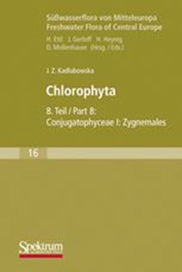  Band 16: Kadlubowska, Joanna Z.: Conjugatophyceae I.Zygnemales (=Chlorophyceae VIII).1984. (Reprint 2009) 789 Fig. 532 p. 8vo.