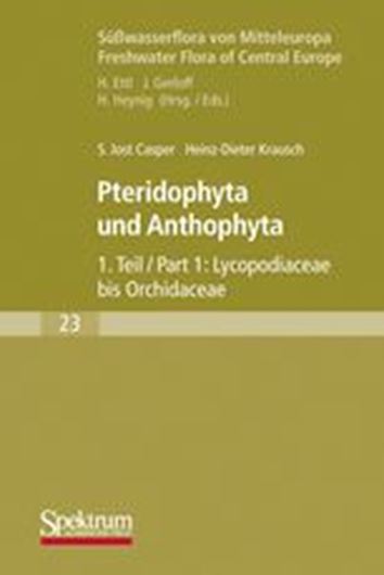  Band 23:Casper,Jost und Heinz-Dieter Krausch:Pteridophyta und Anthophyta.Teil 1.1980. (Reprint). 1038 Fig. 402 S. Broschiert.