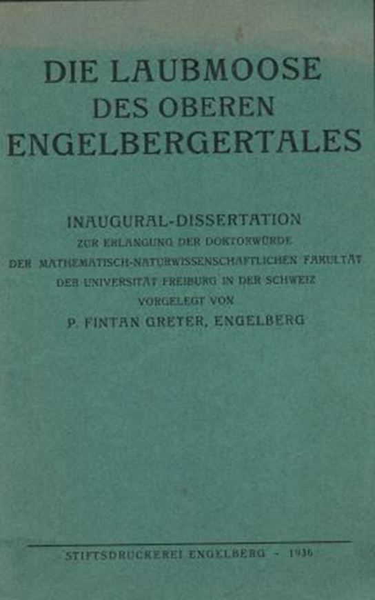 Die Laubmoose der oberen Engelbergertales. 1936. Diss. 35 Tab. Fig. 312 S. gr8vo. Broschiert.