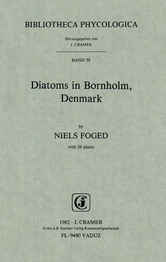 Diatoms in Bornholm, Denmark.1982. (Bibl. Phycol. 59).36 pls. 104 p. gr8vo. Paper bd. (ISBN 978-3-7682-1328-8)