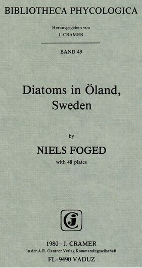 Diatoms in Öland,Sweden.1980.(Bibl.Phycolog.49). 48 pls. 2 maps.II,194 p.gr8vo.Paper bd. (ISBN 978-3-7682-1269-4)