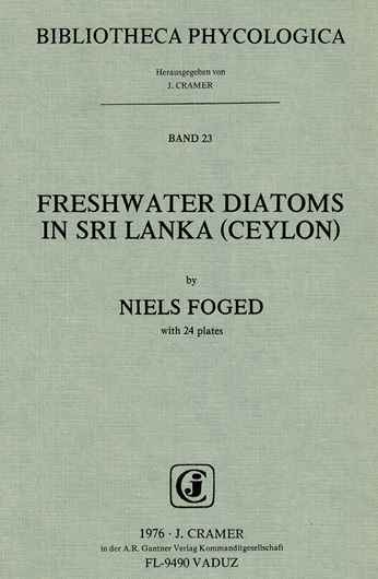 Freshwater Diatoms in Sri Lanka(Ceylon).1976.(Bibl.Phycol. Vol.23).24 plates.100 p.gr8vo.Paper bd. (978-3-7682-1072-0).