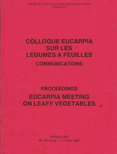 Colloque Eucarpia Sur les Legumes a Feuilles.Communications/Proceedings Eucarpia Meeting on Leafy Vegetables,Versailles,28-29 Fevrier-2 Mars 1984.P.1985.205 p. 4to.Broche.