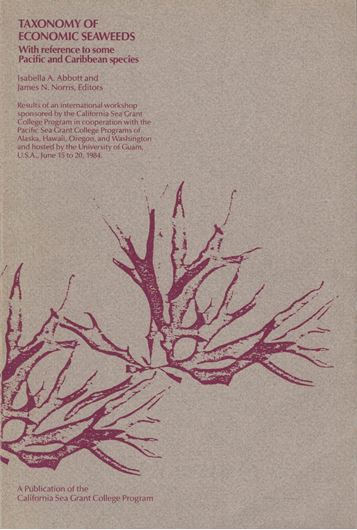 Taxonomy of Economic Seaweeds. With reference to some Pacific and Caribbean species. 1985. illustrated. 167 p. gr8vo. Paper bd.