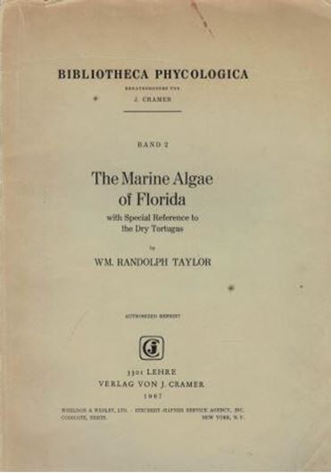 The Marine Algae of Florida with Special References to the Dry Tortugas.1928.(Papers from the Tortugas Lab.of the Carnegie Inst.of Washington,25).Reprint 1967.(Bibliotheca Phycologica, Vol.2).37 plates. 225 p. 4to.Paper bd. (ISBN 978-3-7682-0504-7)