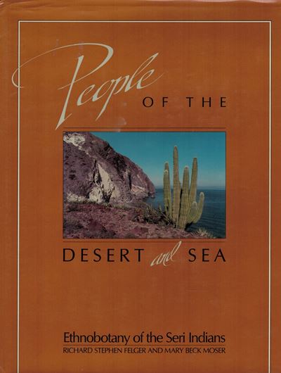 People of the Desert and Sea.Ethnobotany of the Seri Indians.1985. maps. tabs.335 figs. XV, 435 p. 4to.. Cloth.