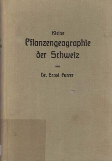 Kleine Pflanzengeographie der Schweiz.1923.76 Abb.8,381 S. 8vo. Leinen.