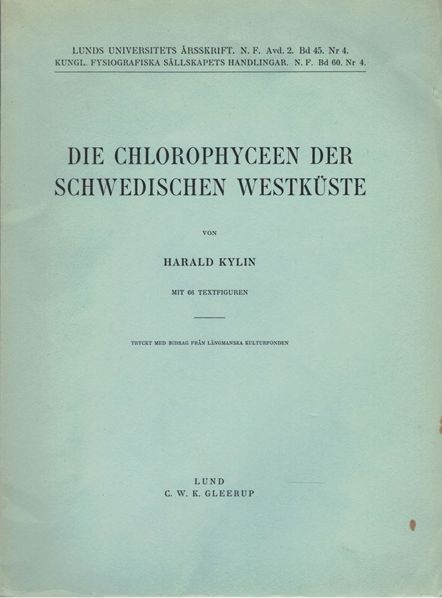 Die Chlorophyceen der Schwedischen Westkueste.1949. (Lunds.Univ.Arsskrift,Avd.2,Bd.45:4).66 Fig.79 S.gr8vo.-(Bound with): Kylin, Harald: Die Phaeophyta der Schwedischen Westküste. 1947. (Lunds Univ. Arsskr.,NF 2, Bd. 43:4). 18 pls. 99 p. - (Bound with): Kylin, Harald: Die Rhodophyceen der Schwedischen Westküste. 1944. (Lunds Univ. Arsskr., NF 2, Bd. 40:2). 32 pls. 104 p. gr8vo. Hardcover.