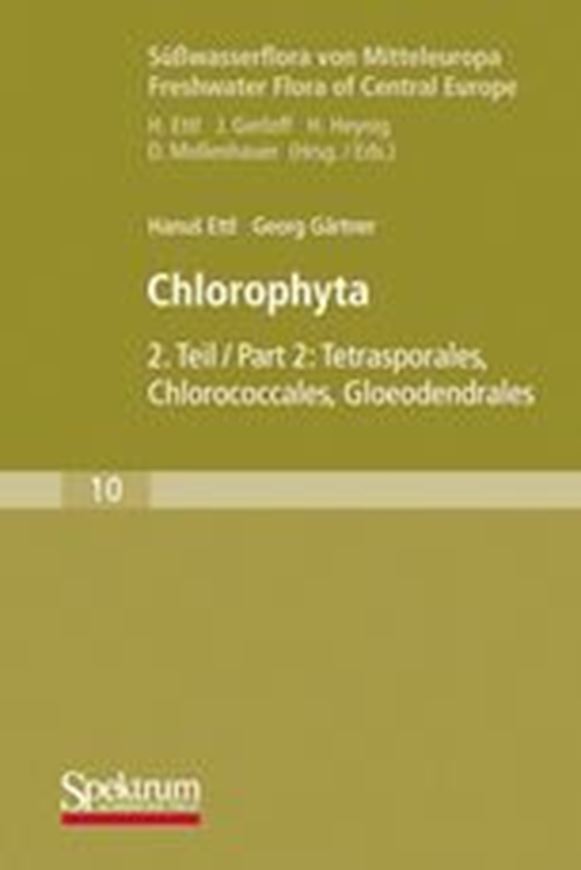  Band 10: Ettl, Hanus und Georg Gaertner: Chlorophyta II: Tetrasporales, Chlorococcales, Gloeodendrales. 1988. (Reprint 2009). 311 Fig. XII, 436 S. 8vo. Broschiert. 