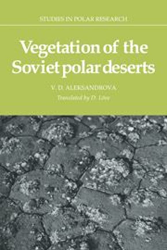 Vegetation of the Soviet Polar Deserts. Translated by Doris Loeve. 1988. (Studies in Polar Research). 54 figs.(incl.some distr.maps). 22 tabs. XII,228 p. gr8vo. Hardcover.