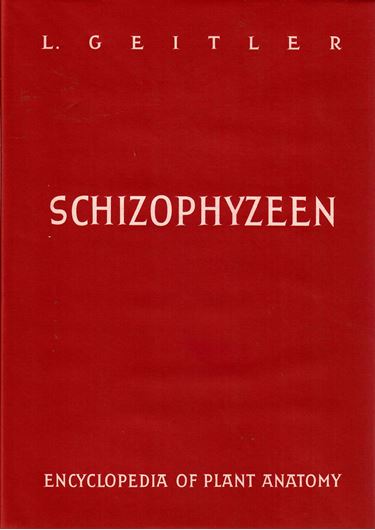 Encyclopedia of Plant Anatomy. Traite d' Anatomie Vegetale. 2.rev.Aufl. Ed. W.Zimmermann und P.Ozenda. Band  6: Teil 1: Spezieller Teil: Geitler, Lothar: Schizophyzeen. 1960. 101 Fig. VII,131 S. Ln.
