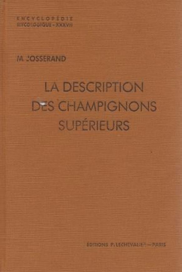  La Description de Champignons Superieurs. 1952. (En- cyclopedie Mycolog.,21).232 figs.338 p.gr8vo.Broche.