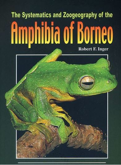  The Systematics and Zoogeography of the Amphibia of Borneo. 1966.(Reprint 2005: Fieldiana Zool., 52). 71 figs. 51 tabs. 402 p. gr8vo. Hard cover.
