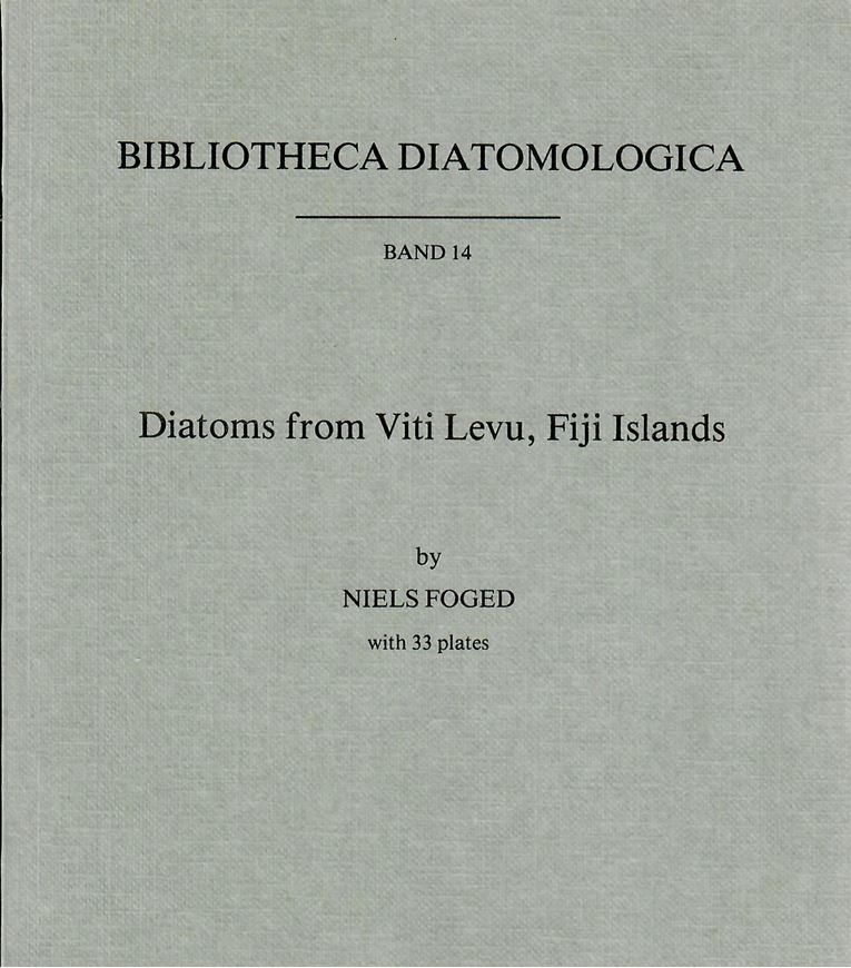 Diatoms from Viti Levu, Fiji Islands. 1987. (Bibliotheca Diatomologica, Bd. 14). 33 plates. 195 p. gr8vo. Paper bd.