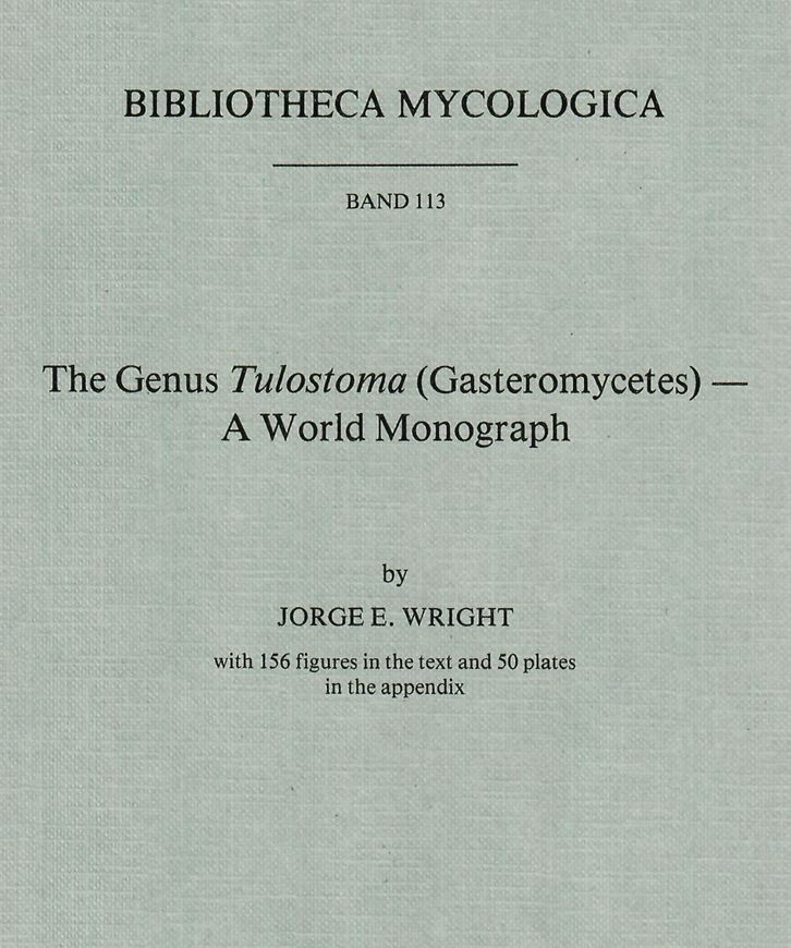 The Genus Tulostoma (Gasteromycetes). A World Mono- graph. 1987. (Bibliotheca Mycologica, Bd. 113). 156 figs. 50 pls. 338 p. gr8vo. Paper bd.