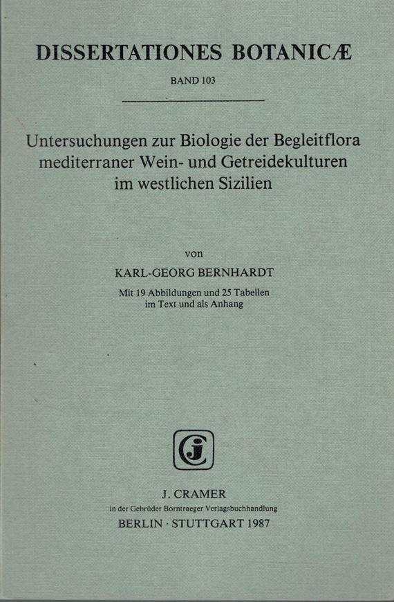 Volume 103: Bernhardt, Karl-Georg: Untersuchungen zur Biologie der Begleitflora mediterraner Wein- und Getreidekulturen im westlichen Sizilien. 1987. 19 Abb. 25 Tab. IV, 138 S. gr8vo. Broschiert.