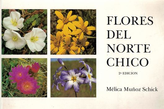 Flores del Norte Chico. 2nd ed. 1991. numerous colour photos. line drawings. 95 p. gr8vo. Paper bd. - In Spanish.