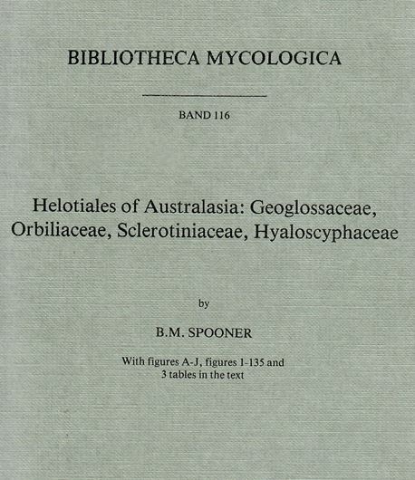 Volume 116: Spooner,B.M.: Helotiales of Australasia: Geoglossaceae, Orbiliaceae, Sclerotiniaceae, Hyaloscyphaceae. 1987. 144 figs. 3 tabs. 711 p. gr8vo. Paper bd.