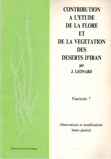 Contribution a l'etude de la Flore et de la Vegetation Des deserts d'Iran.(Dasht-E-Kavir,Dasht-E-Lut,Jaz Murian).Fasc.7:Dicoty- ledones (6e partie).1987.13 figs.12 photogr.1 map.125 p.gr8vo.Broche.
