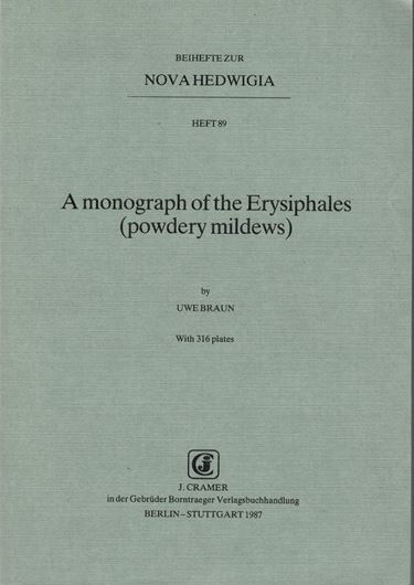A Monograph of the Erysiphales (Powdery Mildews). 1987. (Nova Hedwigia, Beiheft 89). 316 plates. 700 p. gr8vo. Bound.