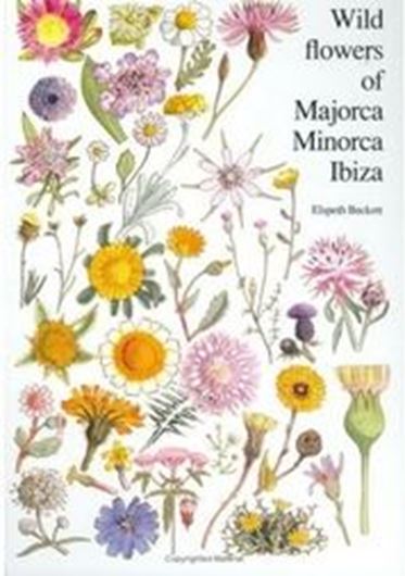 Wild Flowers of Majorca, Minorca and Ibiza. With Keys to the Flora of the Balearic Islands. 1988. 8 colour plates. 61 figures. X,221 p. gr8vo. Hard cover.