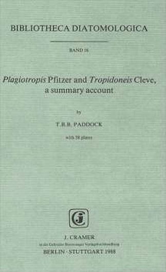 Volume 016: Paddock, T.B.B.: Plagiotropis Pfitzer and Tropidoneis Cleve, a summary account. 1988. 38 pls. 190 p. gr8vo. Paper bd.