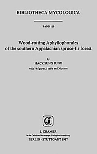 Volume 119: Jung,Hack Sung: Wood-rotting Aphyl- lophorales of the southern Appalachian spruce-fir forest. 1987. 74 figs. 1 tab. 30 pls. 260 p. gr8vo. Paper bd.