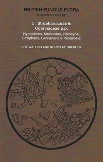  Vol. 05: Watling,R. and N. M. Gregory: Stropha- riaceae & Coprinaceae pp. Hypholoma, Melanotus, Psilocybe, Stropharia, Lacrymaria & Panaeolus. 1987. 104 figs. (line-drawings). 121 p. gr8vo. Paper bd.