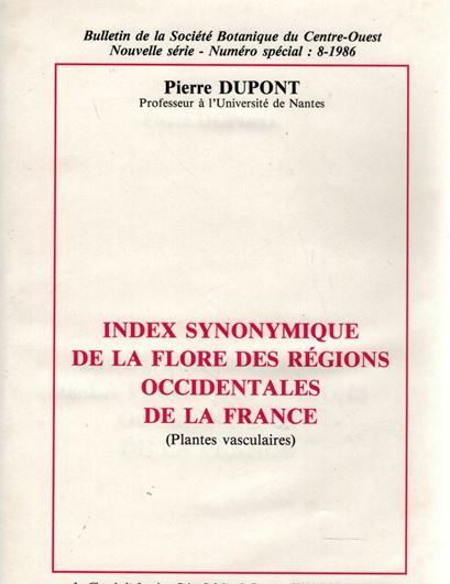 Index Synonymique de la Flore des Regions Occidentales de la France (Plantes Vasculaires). 1986. (Bull.Soc.Bot.Centre-Ouest, Nouvelle Serie, no. special 8). 246 p. gr8vo. Cloth.