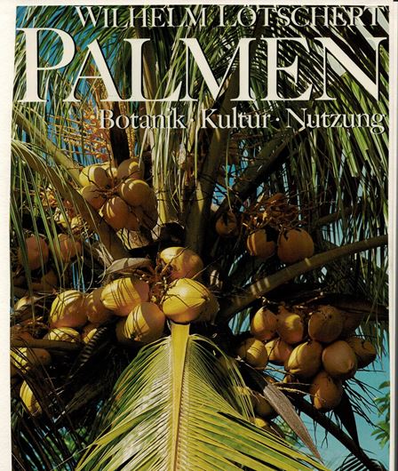 Palmen. Botanik, Kultur, Nutzung. 1985. 80 Farbphotographien. 18 Photogr. . 30 Zeichungen. 152 S. Lex8vo. Leinen.