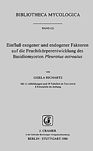 Volume 121: Richartz,Gisela:Einfluss exogener & endogener Faktoren auf die Fruchtkoerperentwicklung des Basidiomyceten Pleurotus ostreatus. 1988. 11 Abb. 19 Tab. 8 Fototafeln. 166 S. gr8vo. Paper bd.