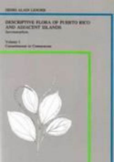  Descriptive Flora of Puerto Rico and Adjacent Islands. Volume 1: Spermatophyta: Casuarinaceae to Connaraceae.1985. illustr. 352 p. gr8vo. Paper bd.